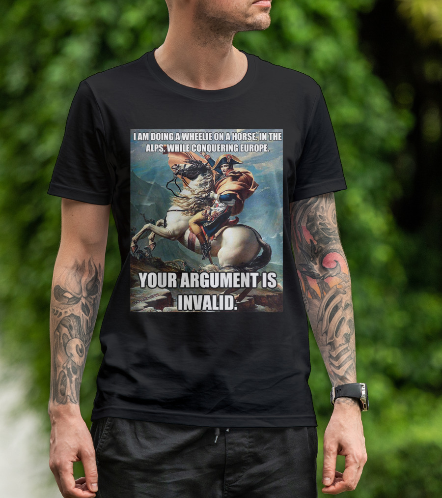 Wheelie On A Horse In The Alps Conquering Europe Your Argument Is Invalid T-Shirt