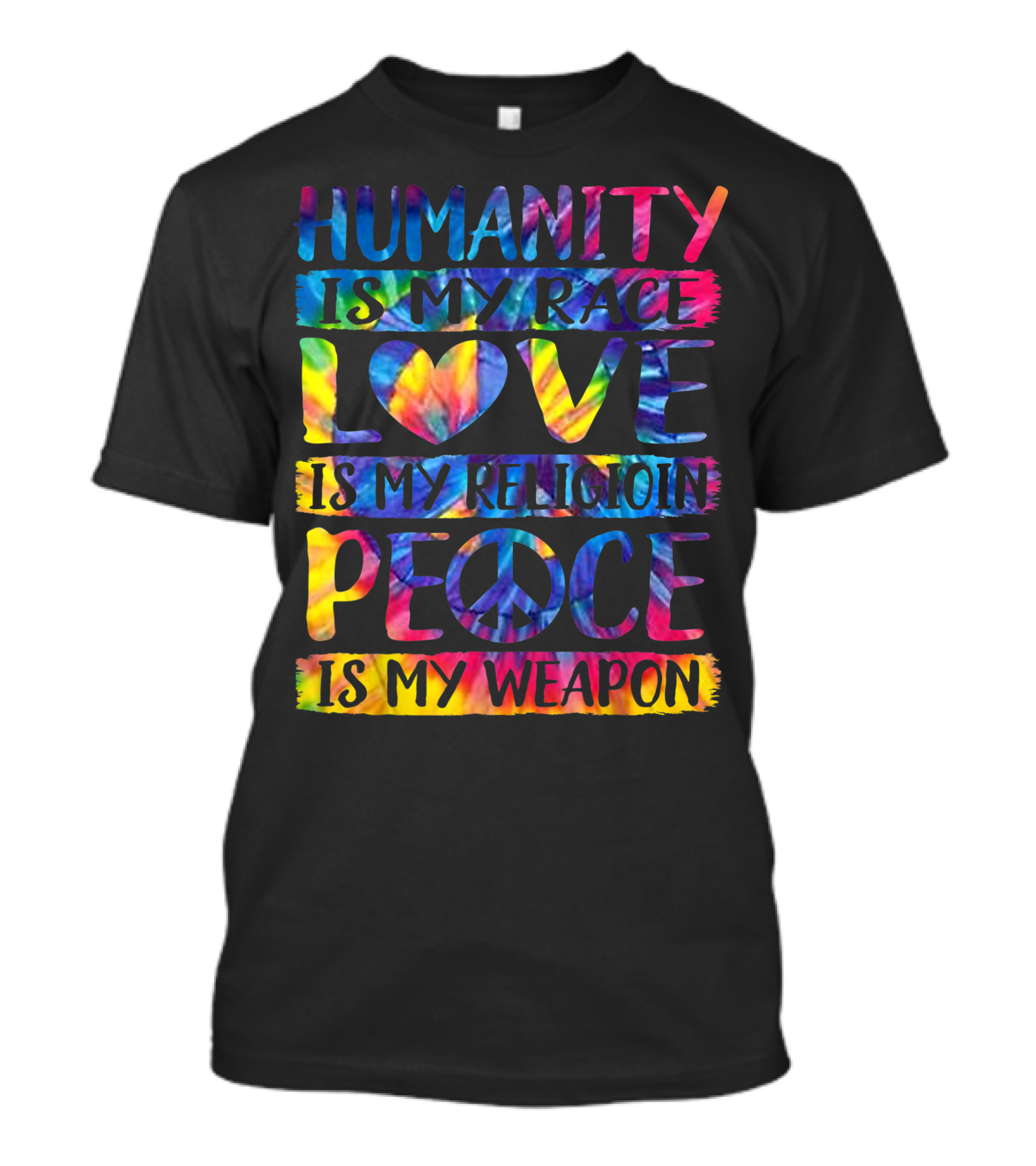 Humanity Is My Race Love Is My Religion Peace Is My Weapon Tie-Dye Peace Sign T-Shirt