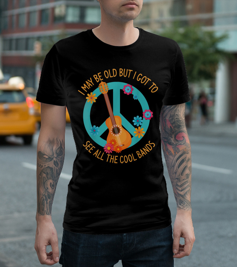 I May Be Old But I Got To See All The Cool Bands Peace Guitar Flowers T-Shirt