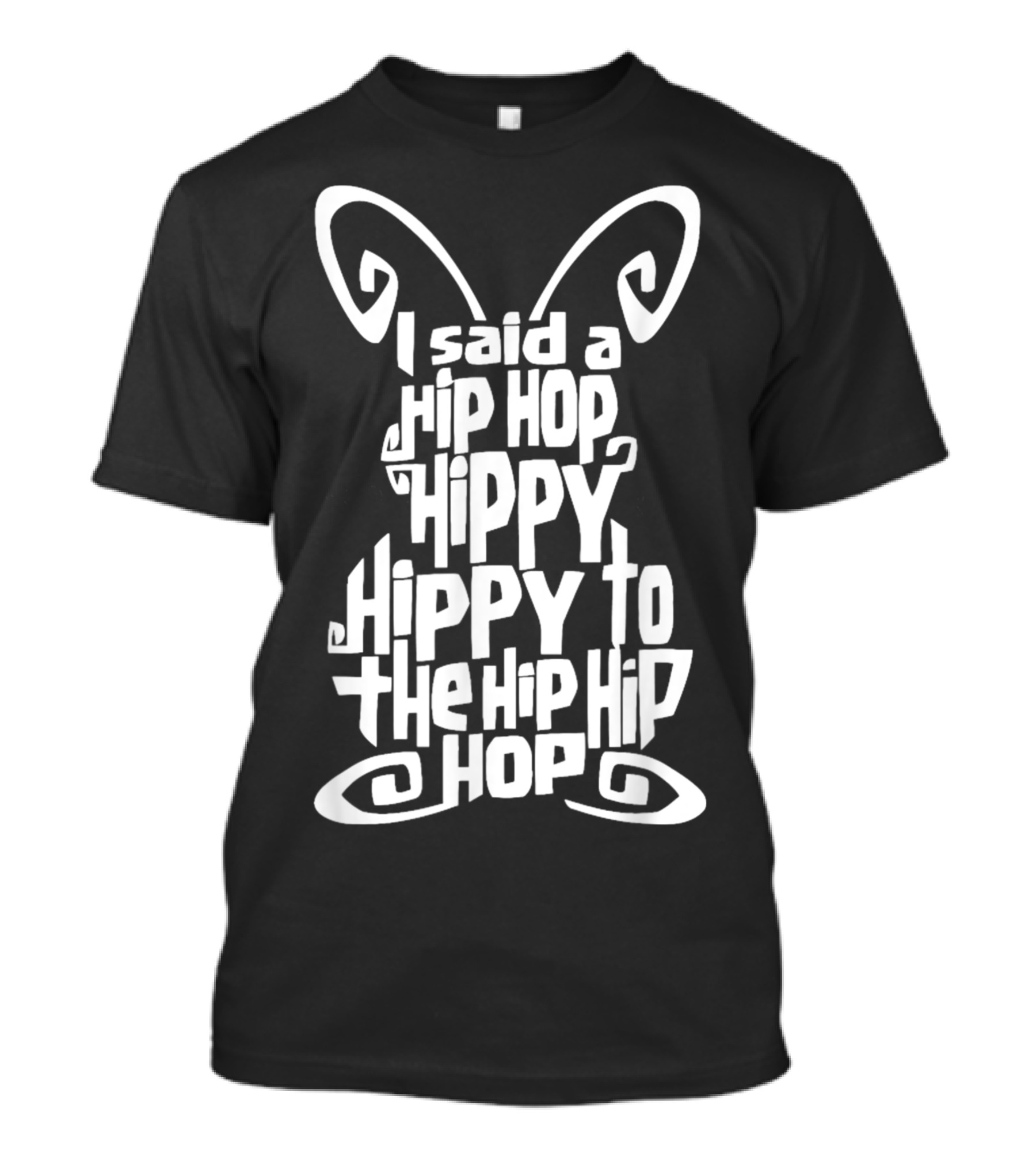 I Said A Hip Hop Hippy Hippy To The Hip Hip Hop T-Shirt