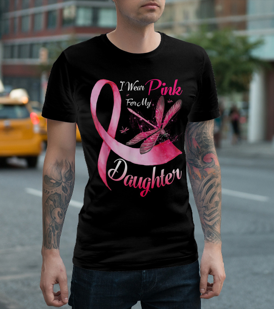 I Wear Pink For My Daughter Dragonfly Breast Cancer T-Shirt