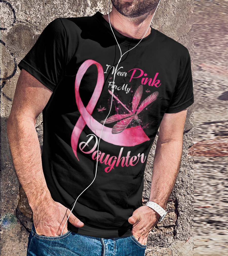 I Wear Pink For My Daughter Dragonfly Breast Cancer T-Shirt