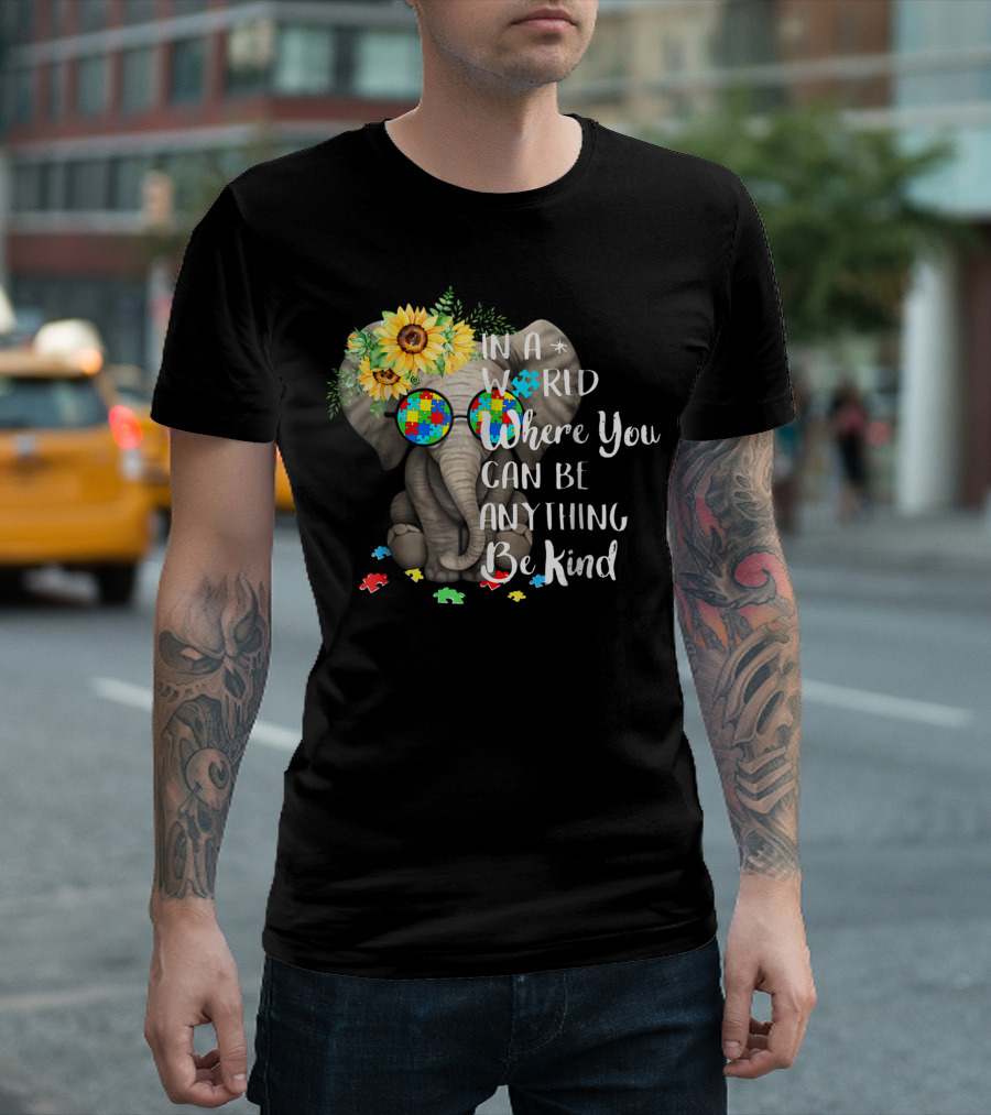 In a World Where You Can Be Anything Be Kind Autism Elephant with Sunflowers and Puzzle Pieces T-Shirt