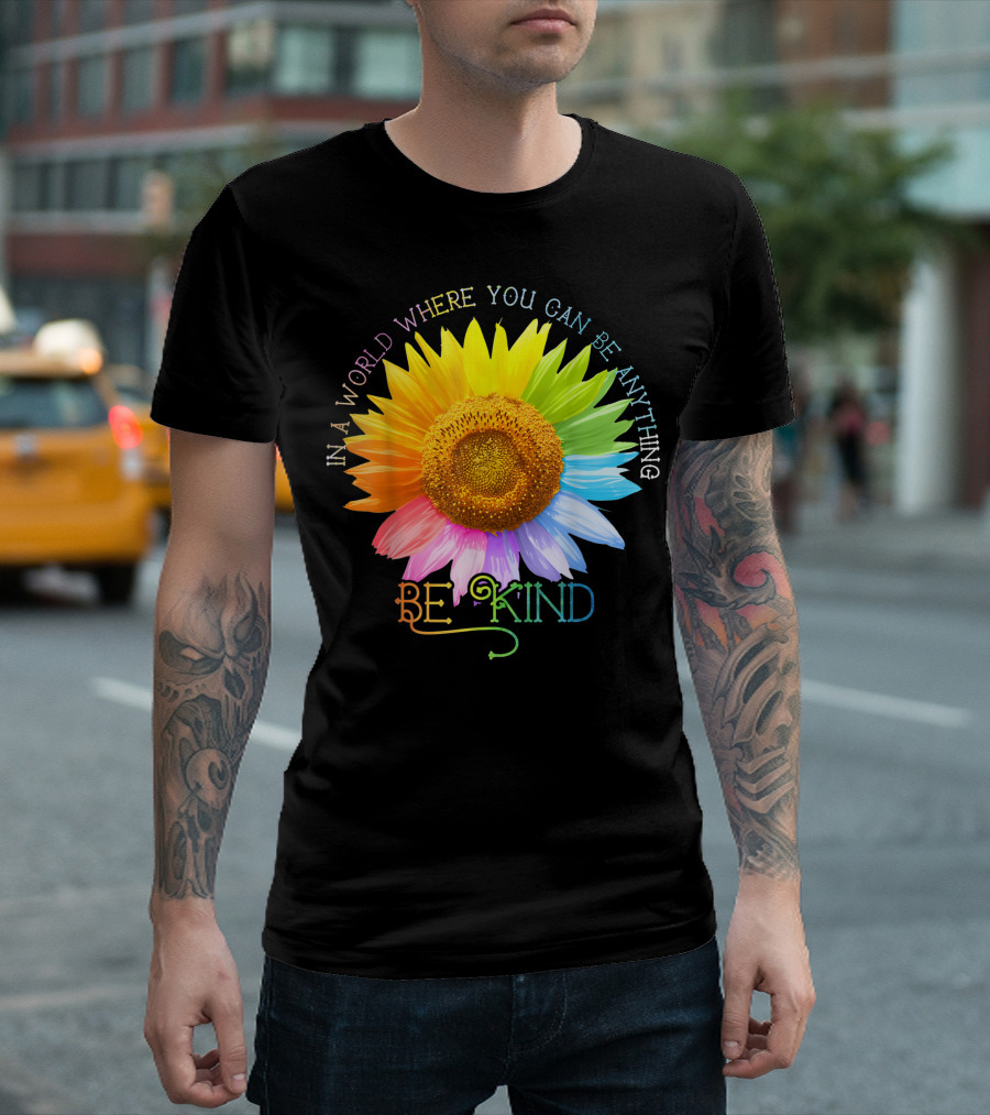 In A World Where You Can Be Anything Be Kind Rainbow Daisy T-Shirt