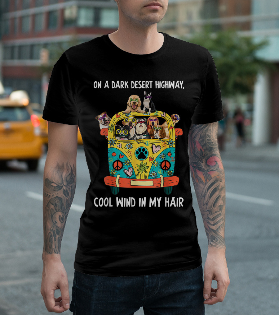 On a Dark Desert Highway Cool Wind in My Hair Hippie Dog Bus T-Shirt