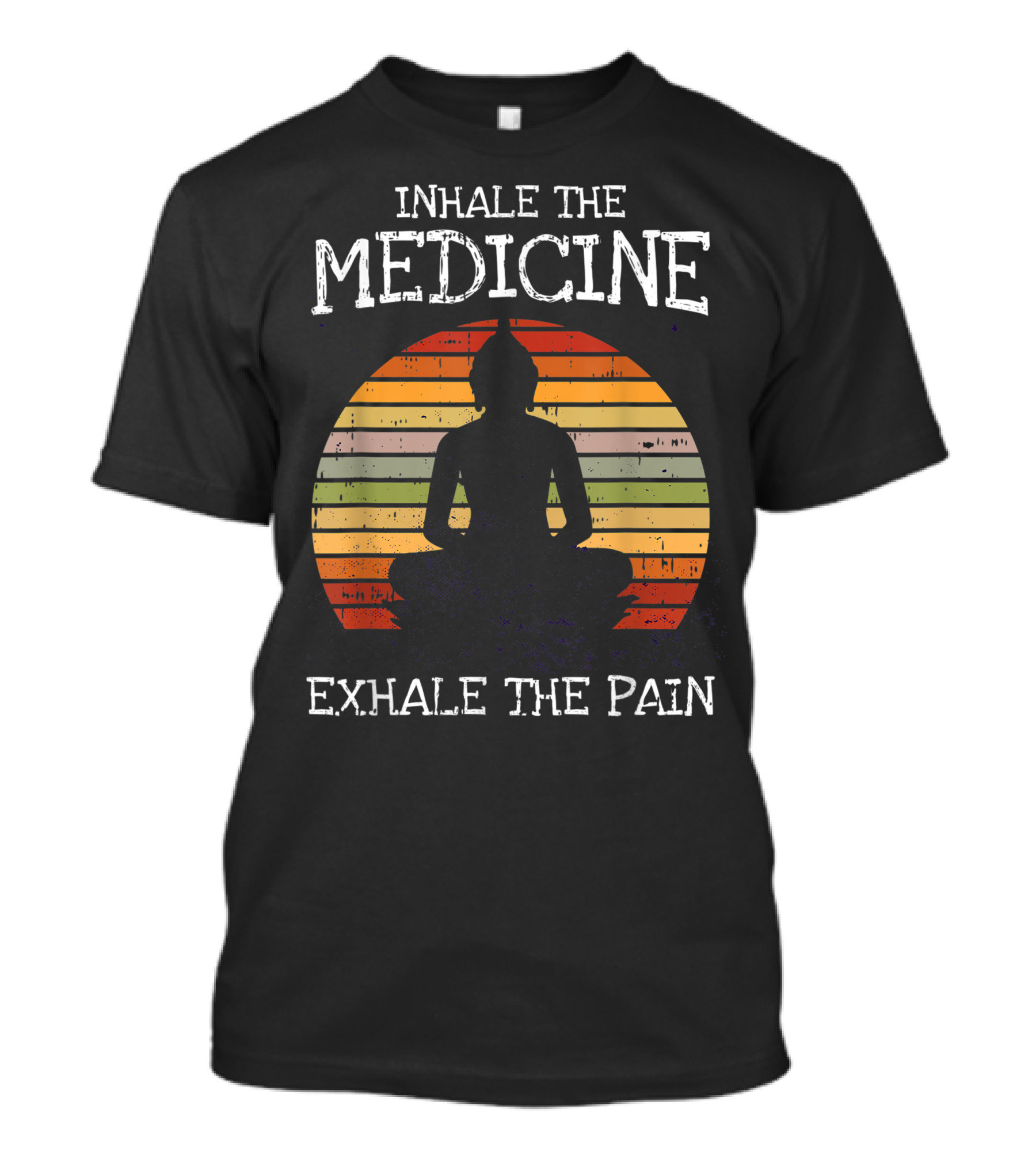 Inhale The Medicine Exhale The Pain Weed Buddha Meditation Pot Smoker T-Shirt