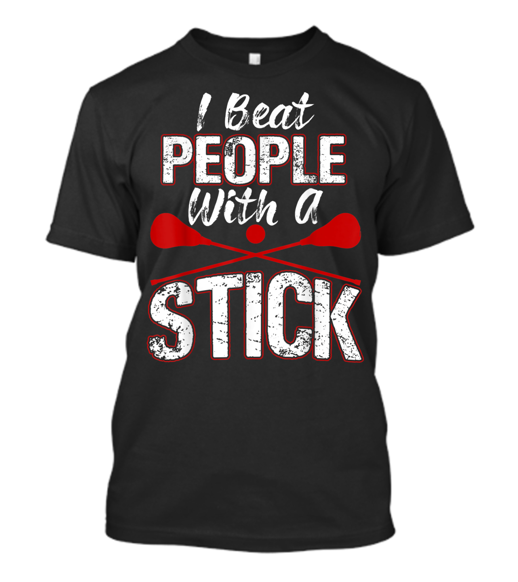 Lax I Beat People With A Stick Lacrosse Player T-Shirt
