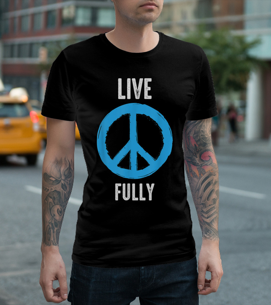 Live Fully Peace T-Shirt