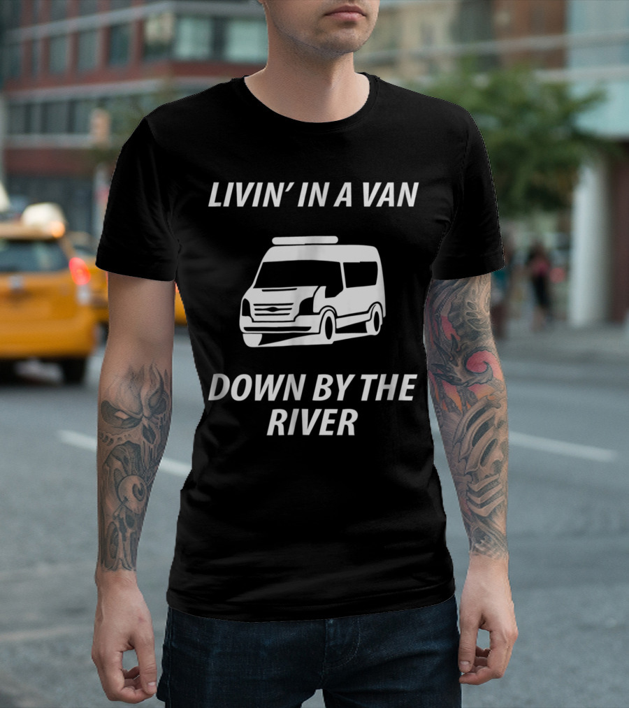 LIVIN' IN A VAN DOWN BY THE RIVER Camper Car Zj T-Shirt