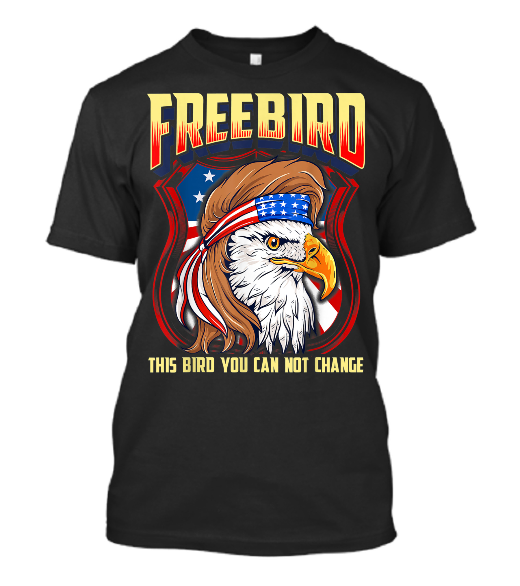 Freebird USA Eagle This Bird You Can Not Change T-Shirt