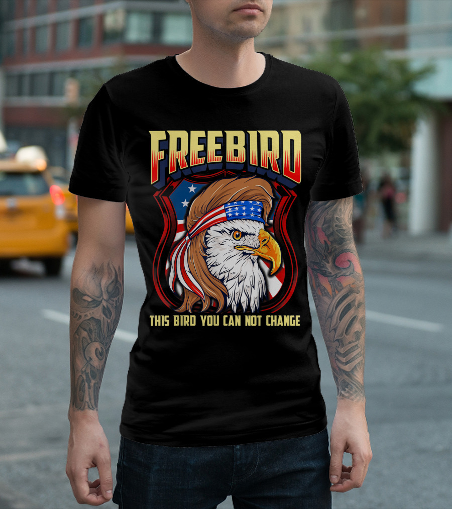 Freebird USA Eagle This Bird You Can Not Change T-Shirt
