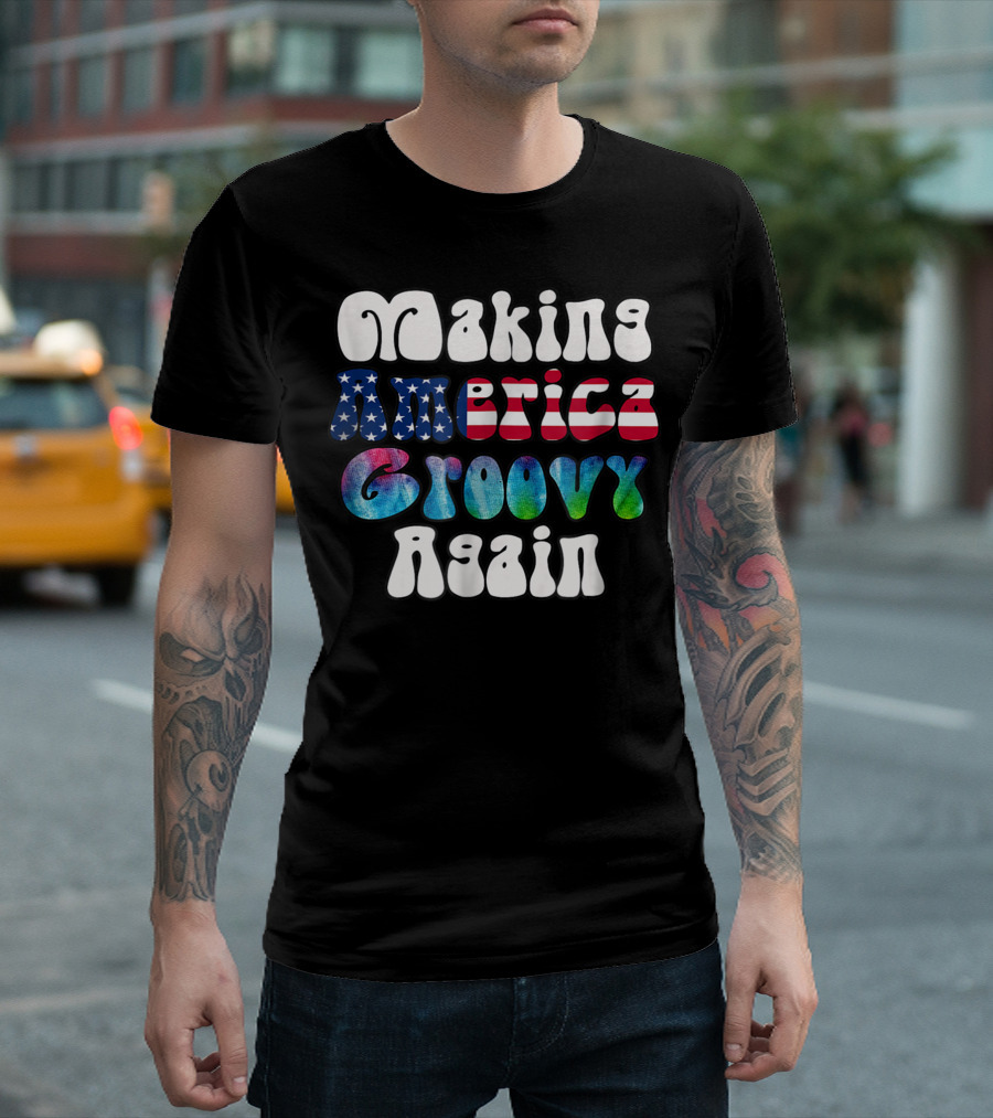 Making America Groovy Again 1970s Retro Patriotic T-Shirt