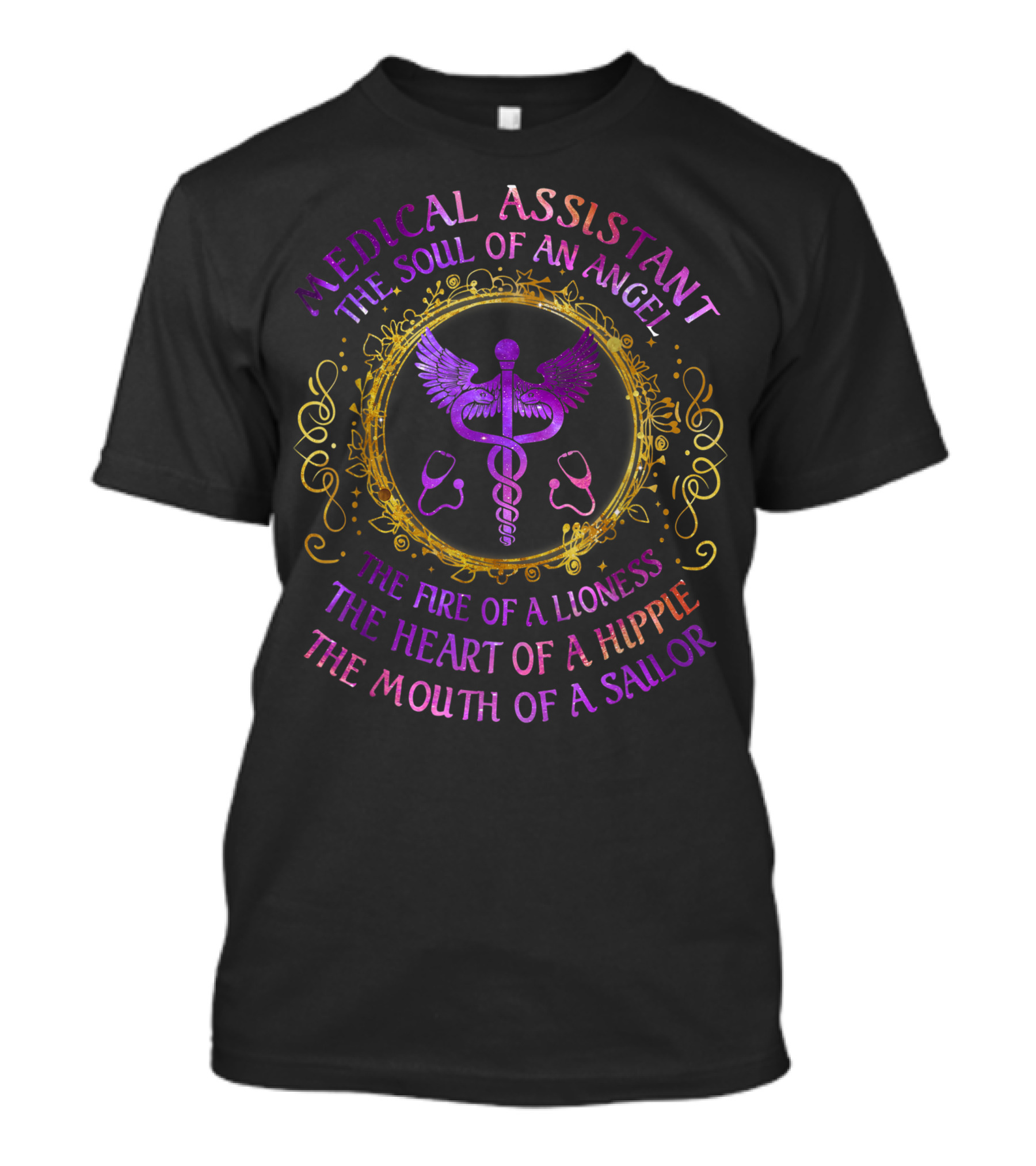 Medical Assistant The Soul Of An Angel The Fire Of A Lioness The Heart Of A Hippie The Mouth Of A Sailor T-Shirt