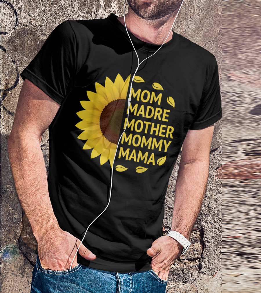 Sunflower Love Mom Madre Mother Mommy Mama Celebrating Motherhood T-Shirt