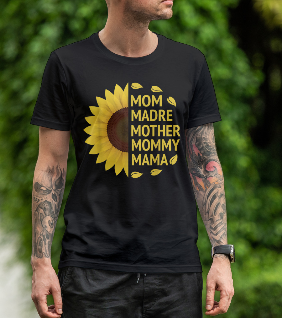 Sunflower Love Mom Madre Mother Mommy Mama Celebrating Motherhood T-Shirt