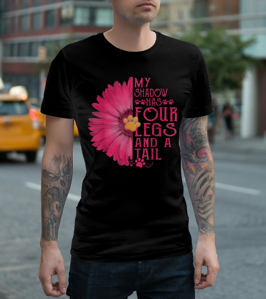 My Shadow Has Four Legs And A Tail With Daisy Flower And Dog Paw T-Shirt