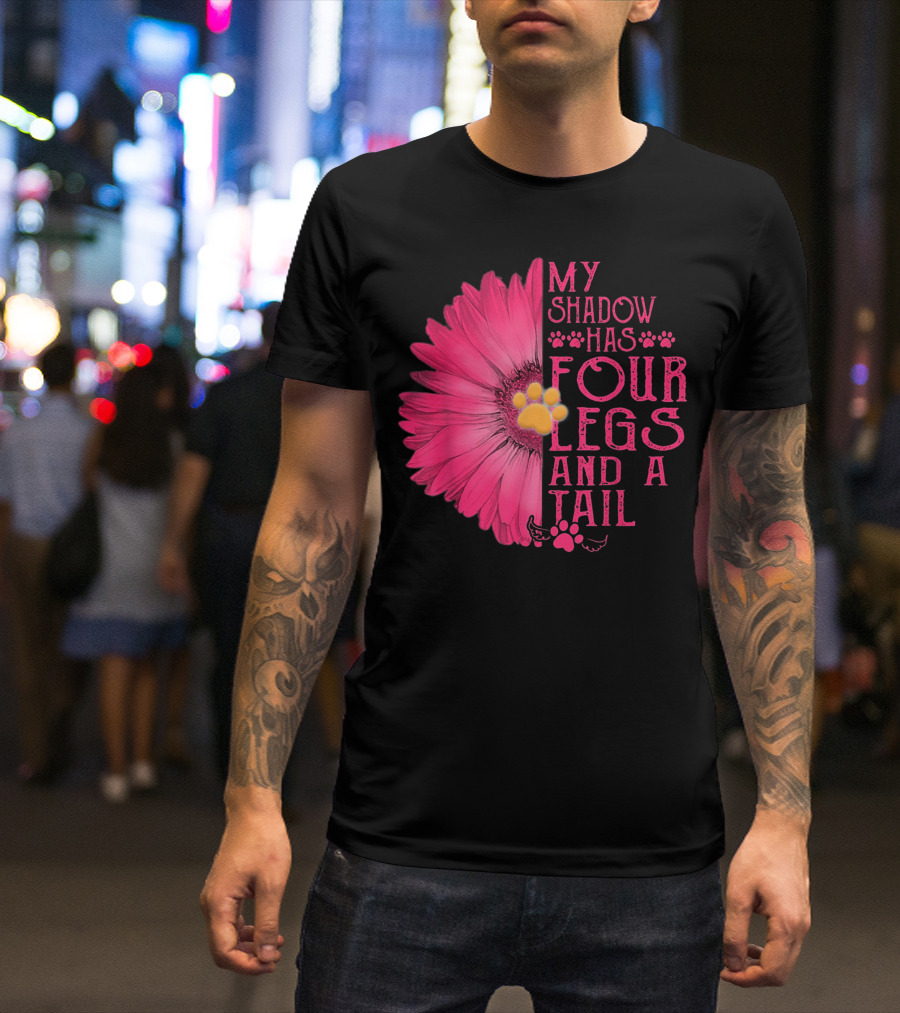 My Shadow Has Four Legs And A Tail With Daisy Flower And Dog Paw T-Shirt