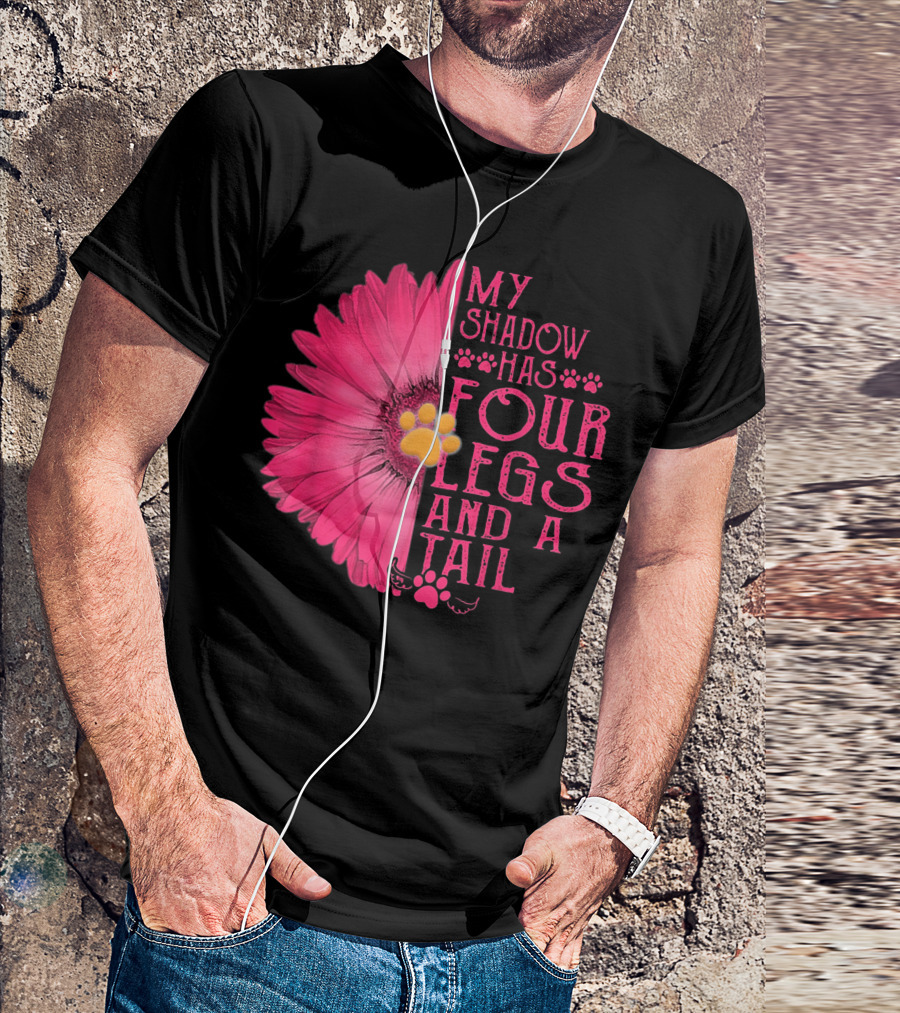 My Shadow Has Four Legs And A Tail With Daisy Flower And Dog Paw T-Shirt