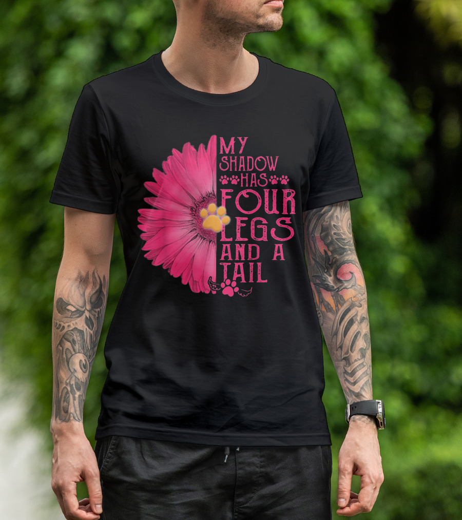 My Shadow Has Four Legs And A Tail With Daisy Flower And Dog Paw T-Shirt