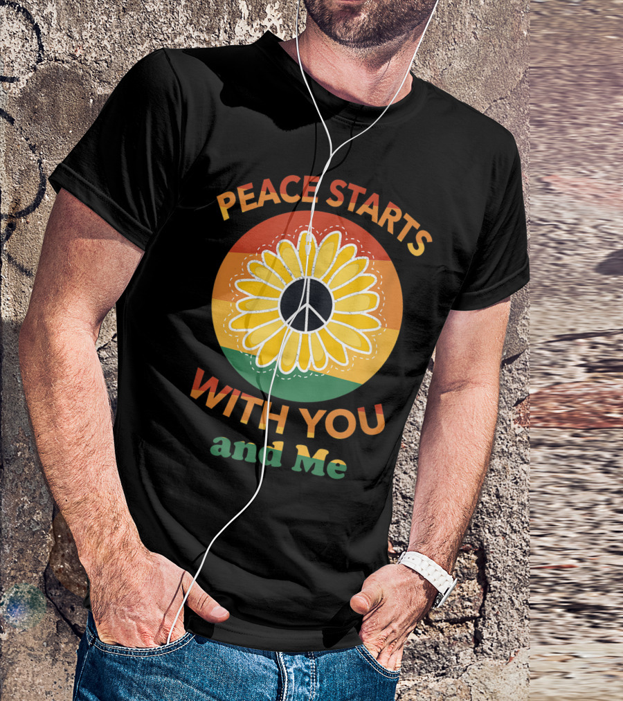 Peace Starts With You And Me Peace Lovers Flower T-Shirt