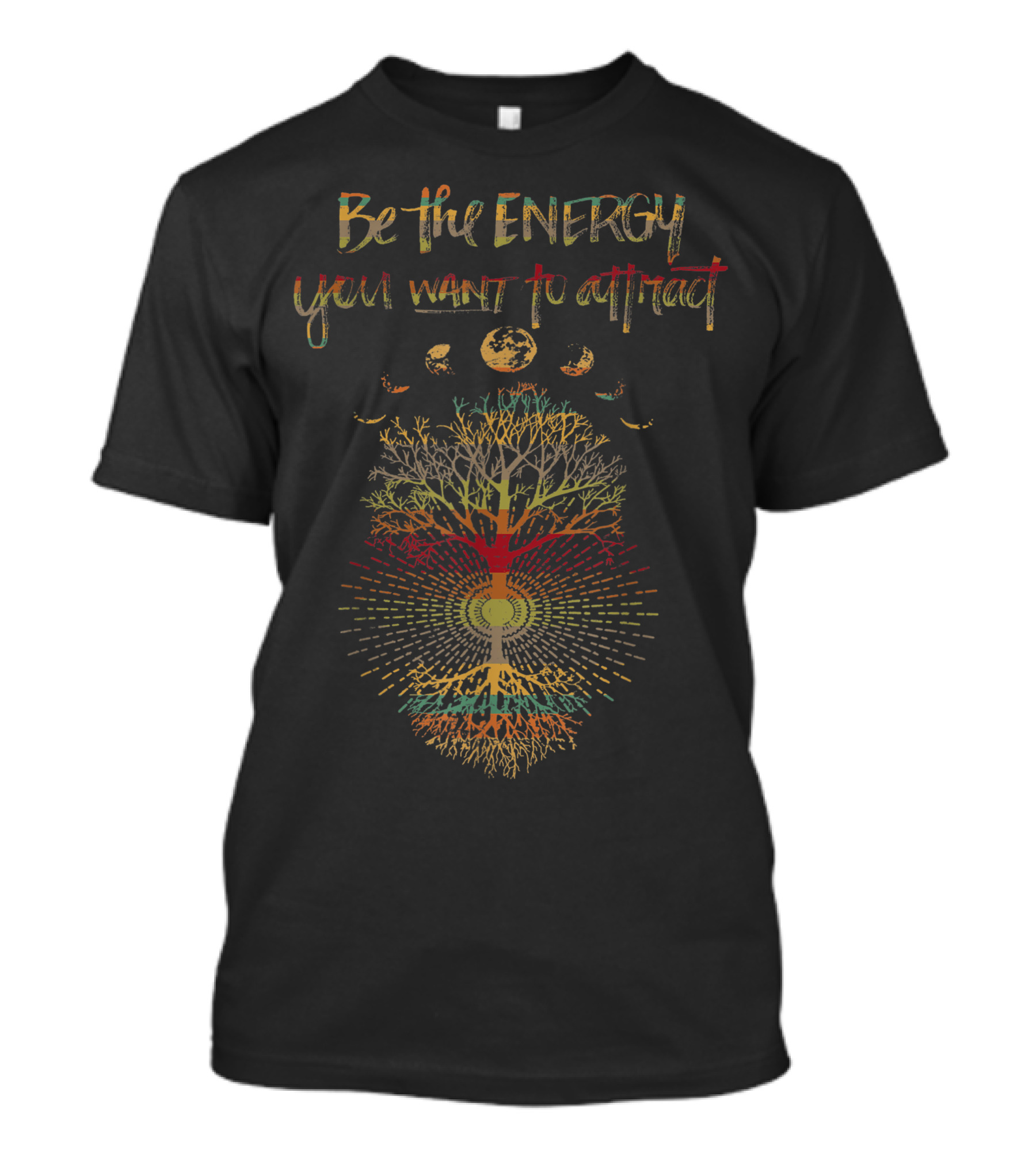 Be The Energy You Want To Attract Phases Of The Moon Tree Of Life 60s 70s Cool Vibe T-Shirt
