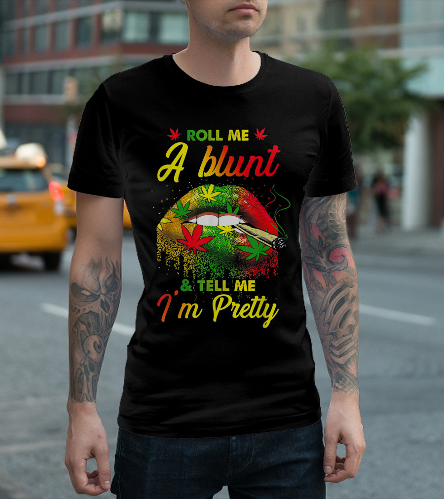 Roll Me A Blunt And Tell Me I'm Pretty Weed Lover Leaf Lips T-Shirt