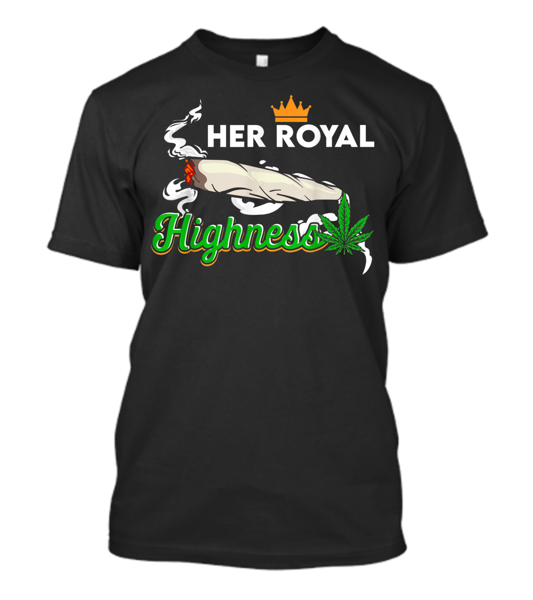 HER ROYAL HIGHNESS Weed Crown Smoking Joint Leaf T-Shirt