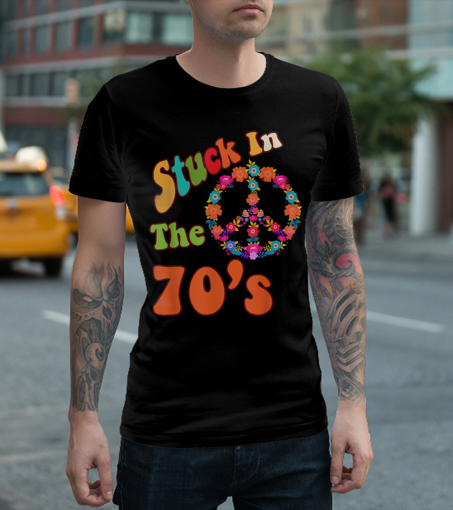 Stuck In The 70s Flower Power Peace Symbol Retro Groovy Seventies T-Shirt