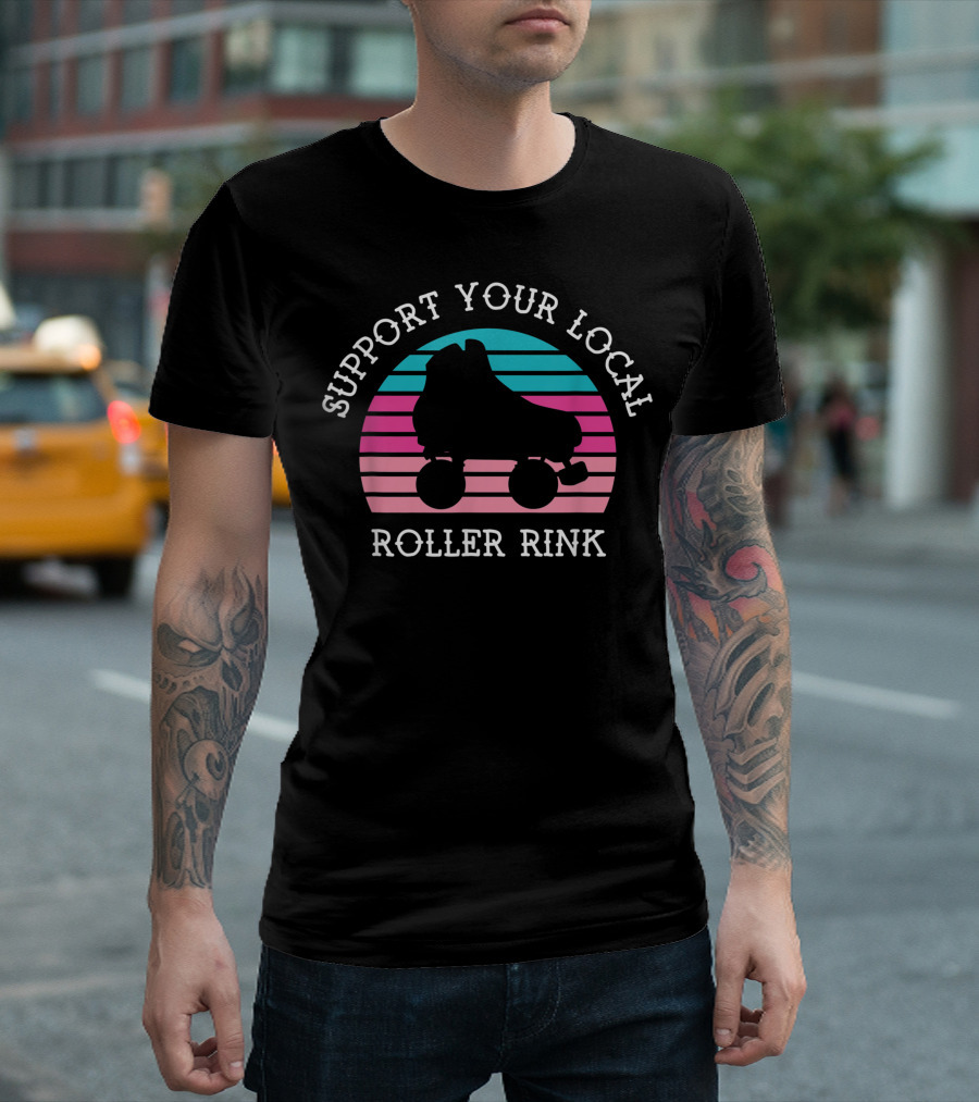 Support Your Local Roller Rink Roller Skating Retro Skate T-Shirt