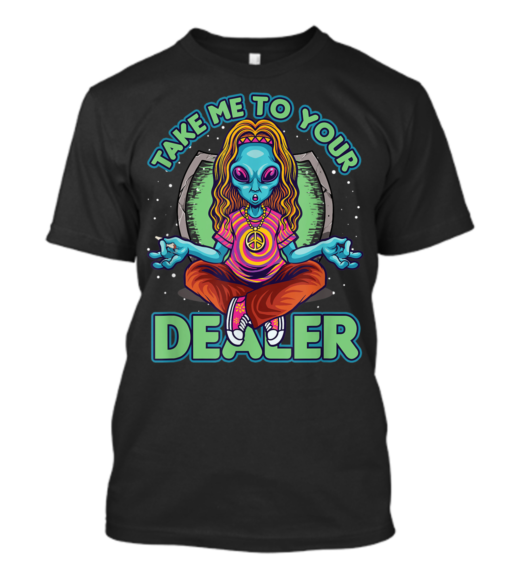 Take Me To Your Dealer Hippie Alien Meditation Peace T-Shirt