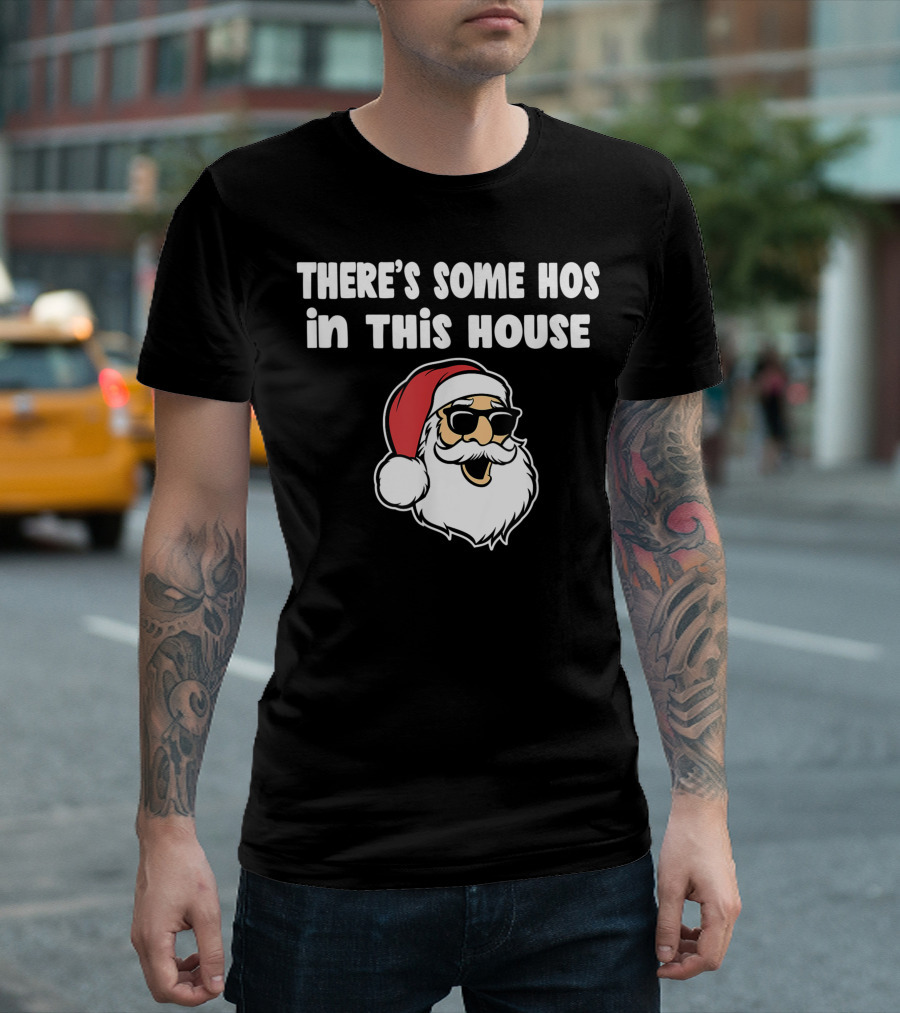 THERE'S SOME HOS IN THIS HOUSE SANTA BEARD SUNGLASSES RED HAT T-Shirt