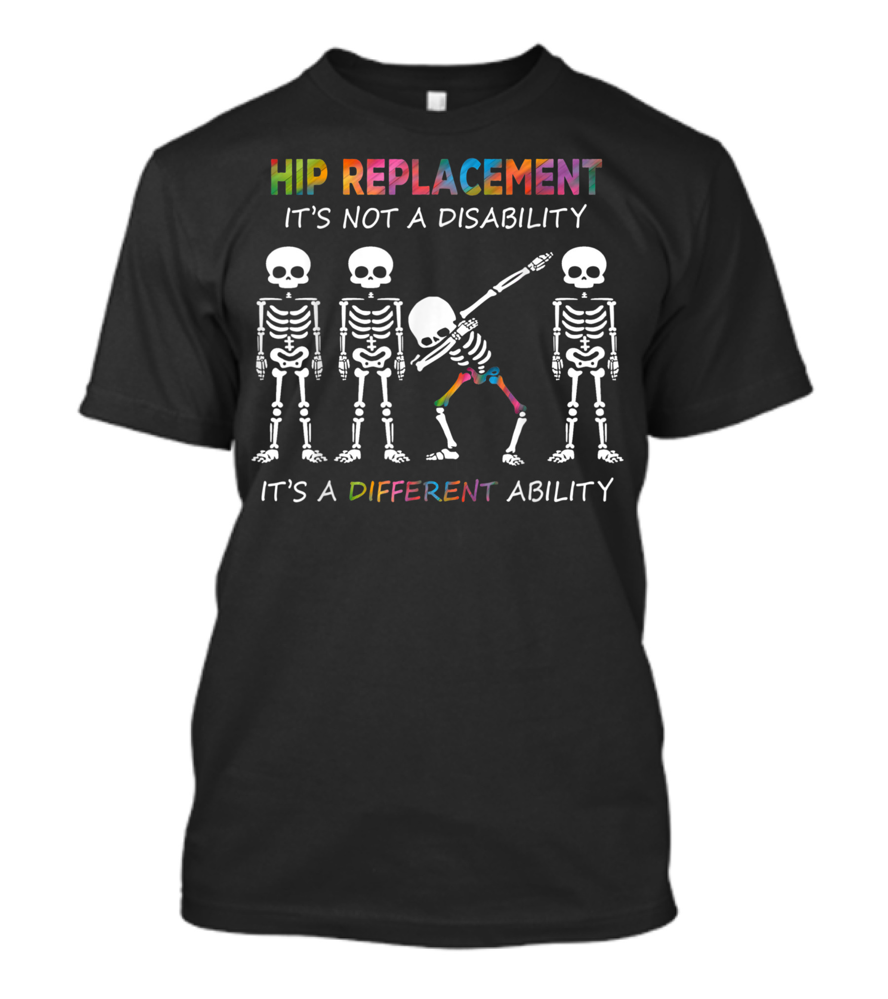 HIP REPLACEMENT IT'S NOT A DISABILITY IT'S A DIFFERENT ABILITY T-Shirt