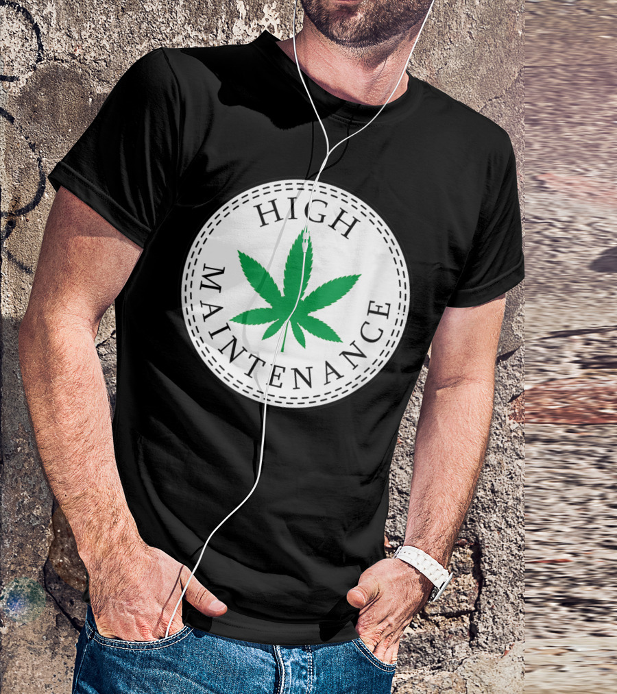 High Maintenance Marijuana Leaf Weed T-Shirt
