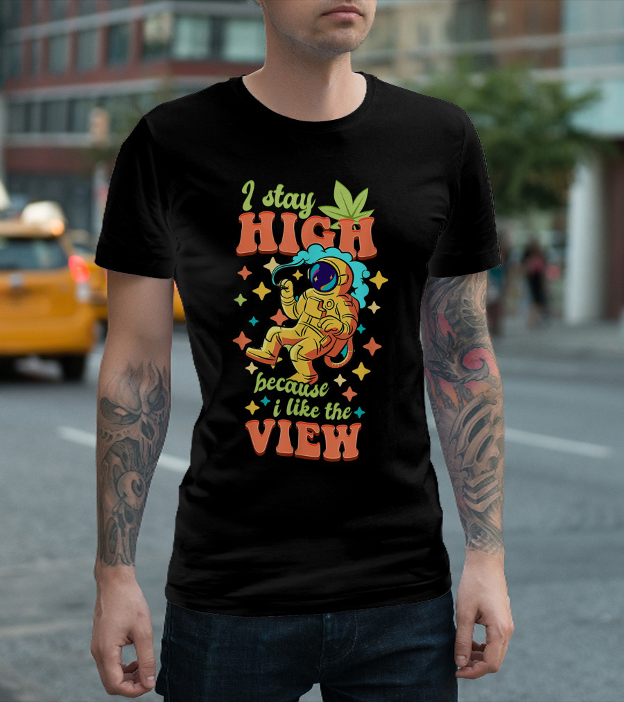 I Stay High Because I Like the View Weed Marijuana Cannabis Astronaut Leaf Stoner Pot Smokey 420 T-Shirt