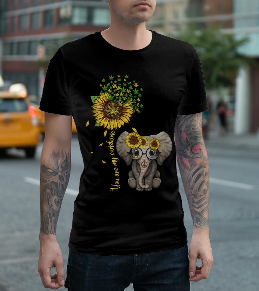 You Are My Sunshine Sunflower Elephant Weed Leaf Cannabis 420 Marijuana T-Shirt