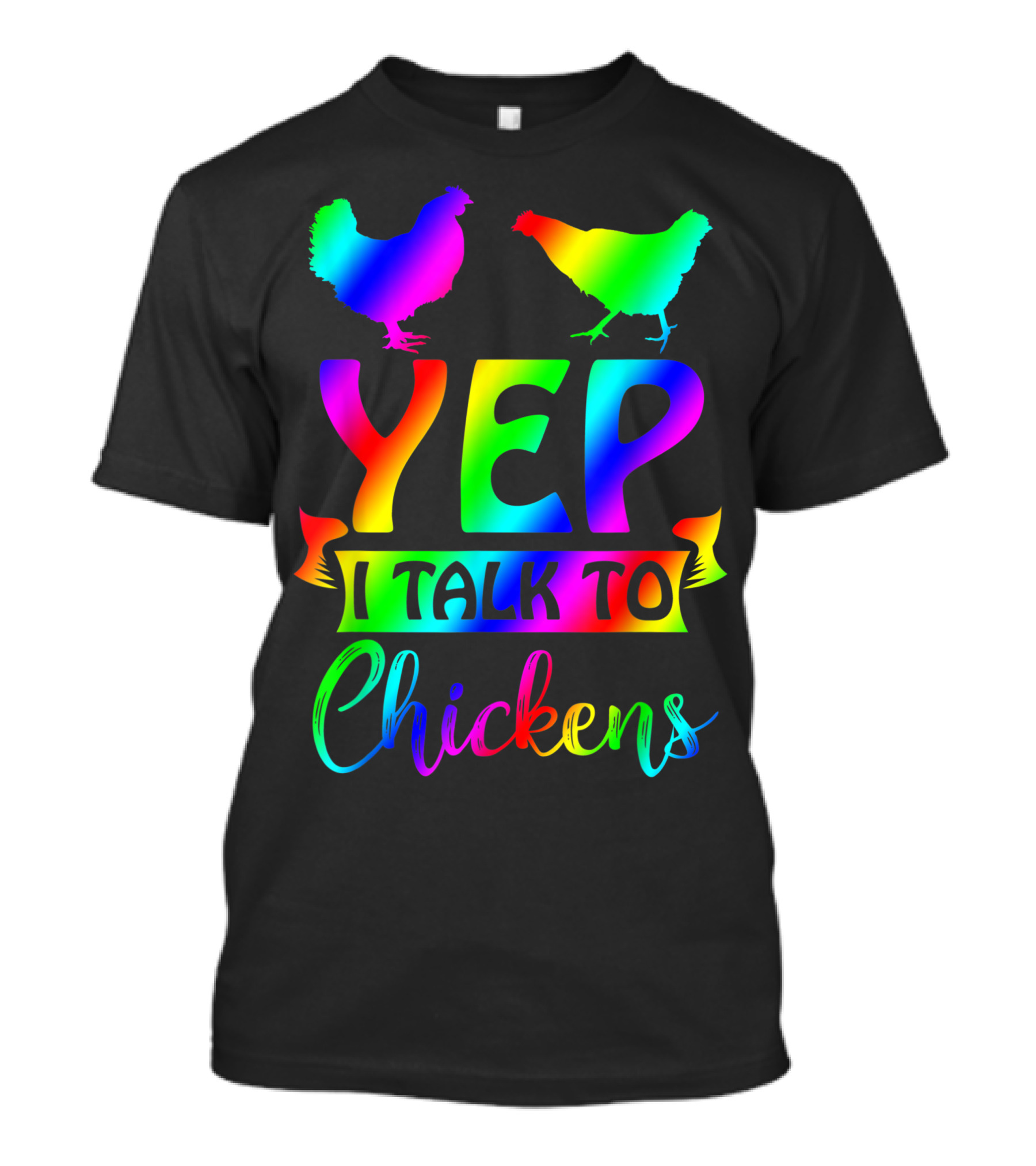 Yep I Talk To Chickens Chicken Lady Tie Dye Rainbow T-Shirt