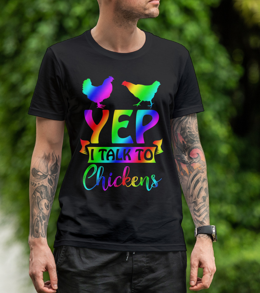 Yep I Talk To Chickens Chicken Lady Tie Dye Rainbow T-Shirt