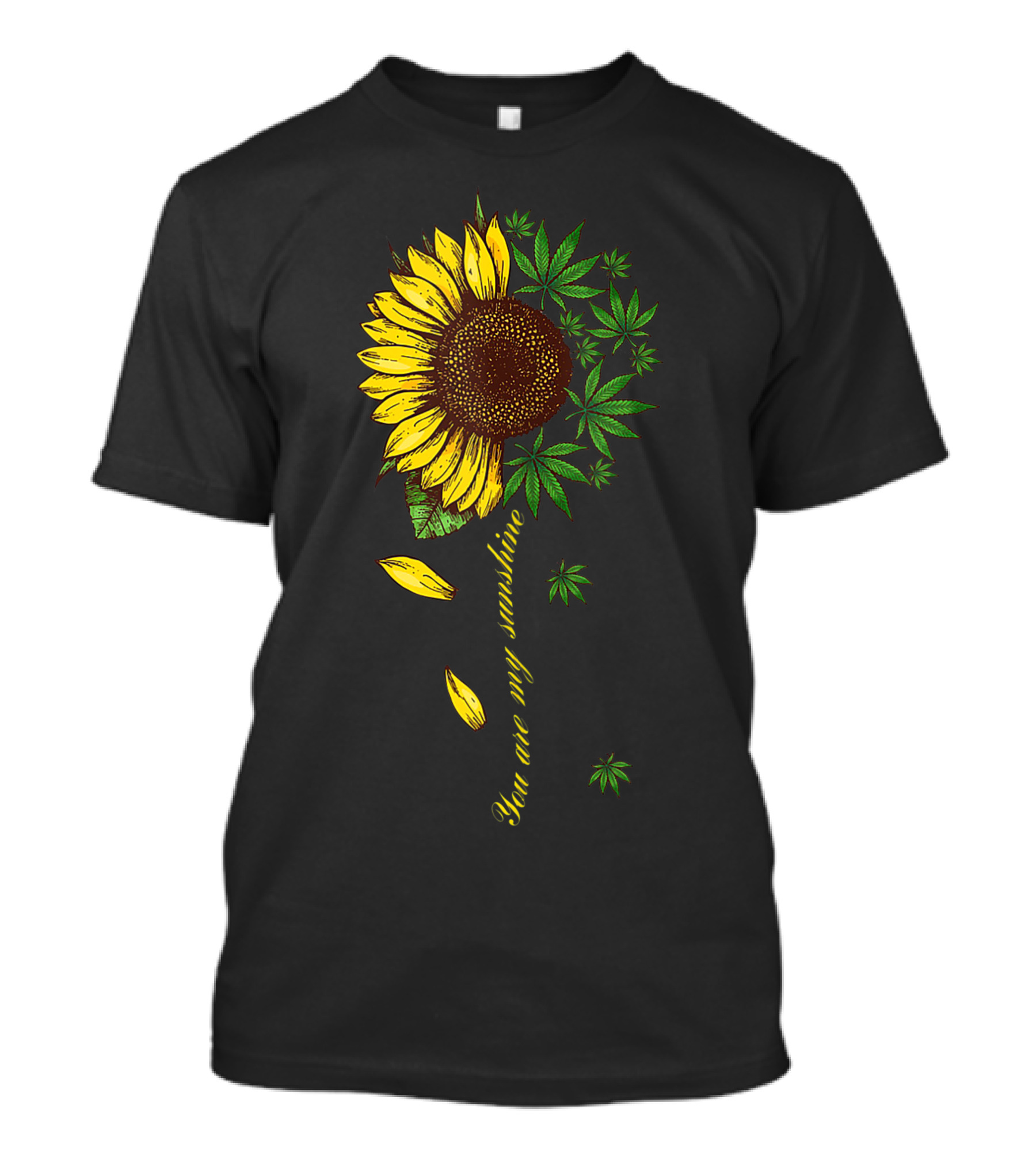 You Are My Sunshine Sunflower Weed Leaves T-Shirt