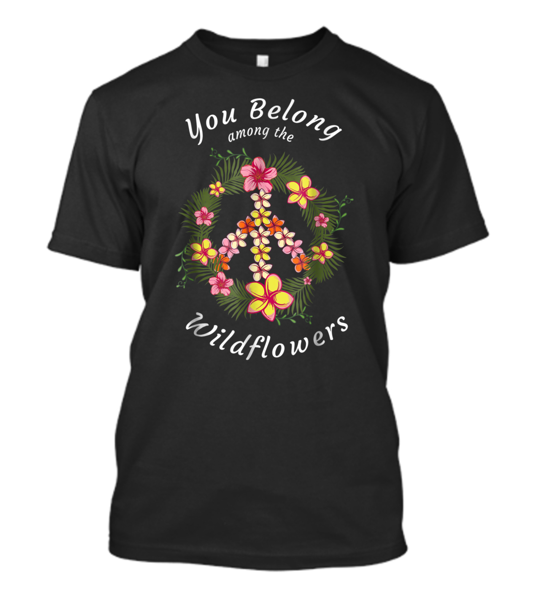 You Belong Among The Wildflowers Peace Symbol Floral T-Shirt
