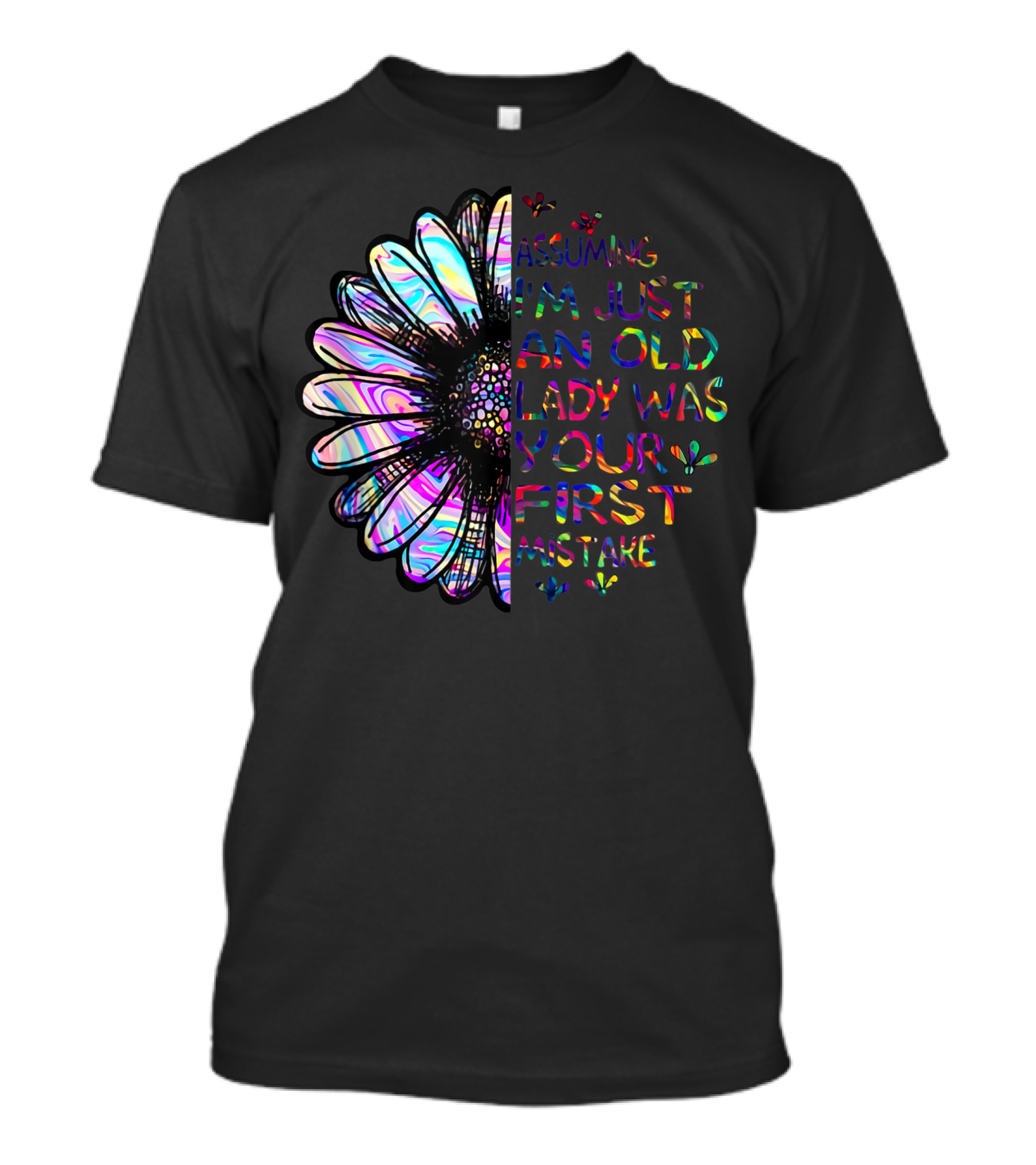Assuming I'm Just An Old Lady Was Your First Mistake Rainbow Daisy T-Shirt