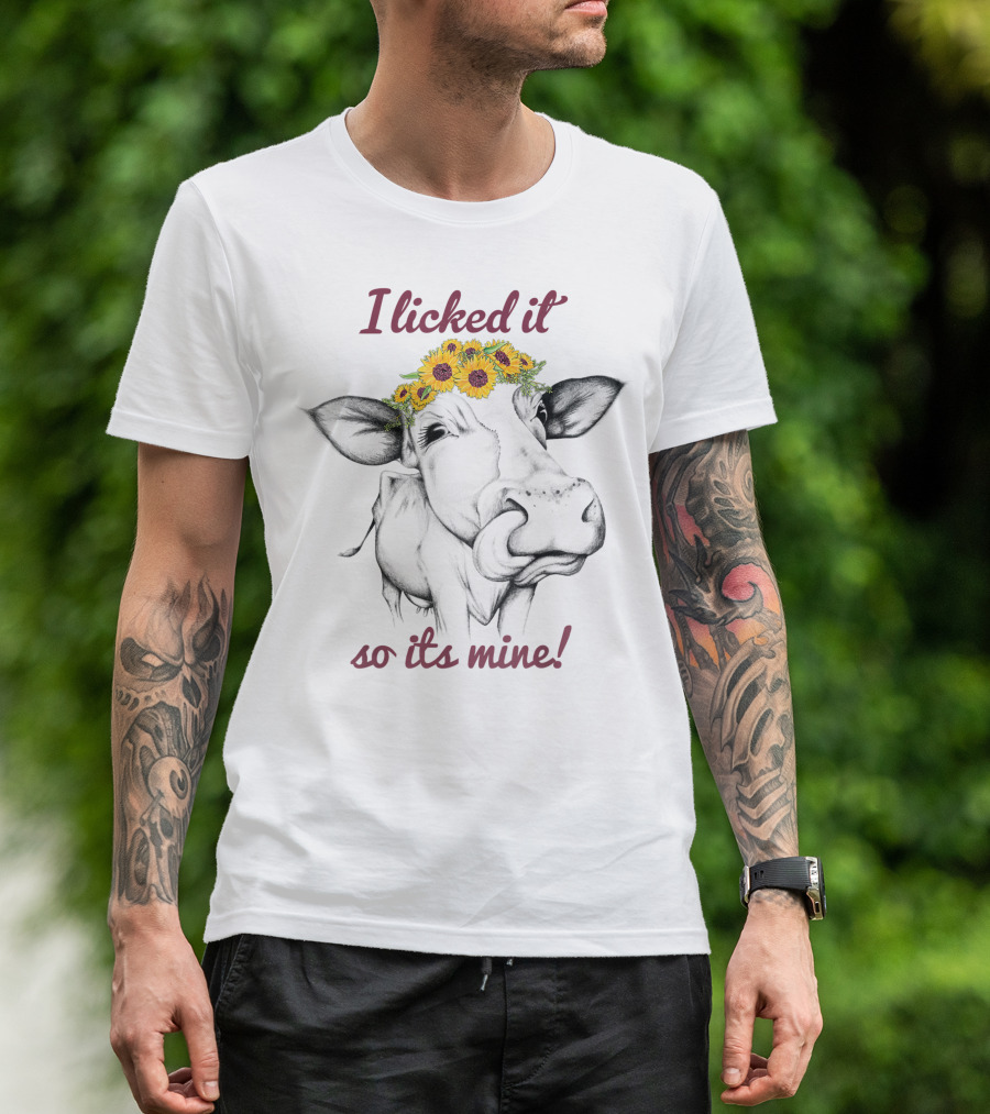 I Licked It So Its Mine Cow Sunflower Headband T-Shirt