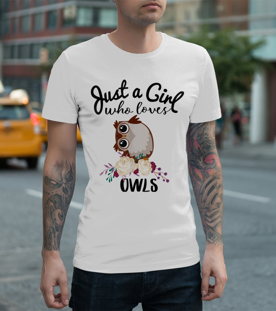 Just A Girl Who Loves Owls With Flowers Bird Lover Owner T-Shirt