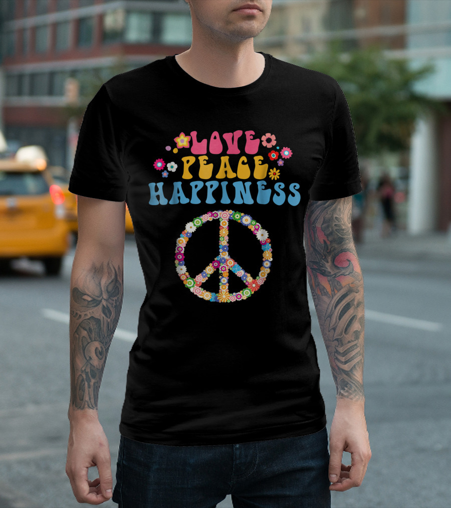 Love Peace Happiness Flower Power Hippie Vibes T-Shirt