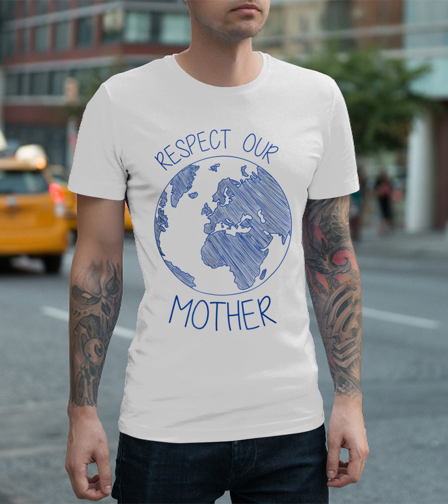 Respect Our Mother Earth Day Hippie Eco Climate Change Planet T-Shirt