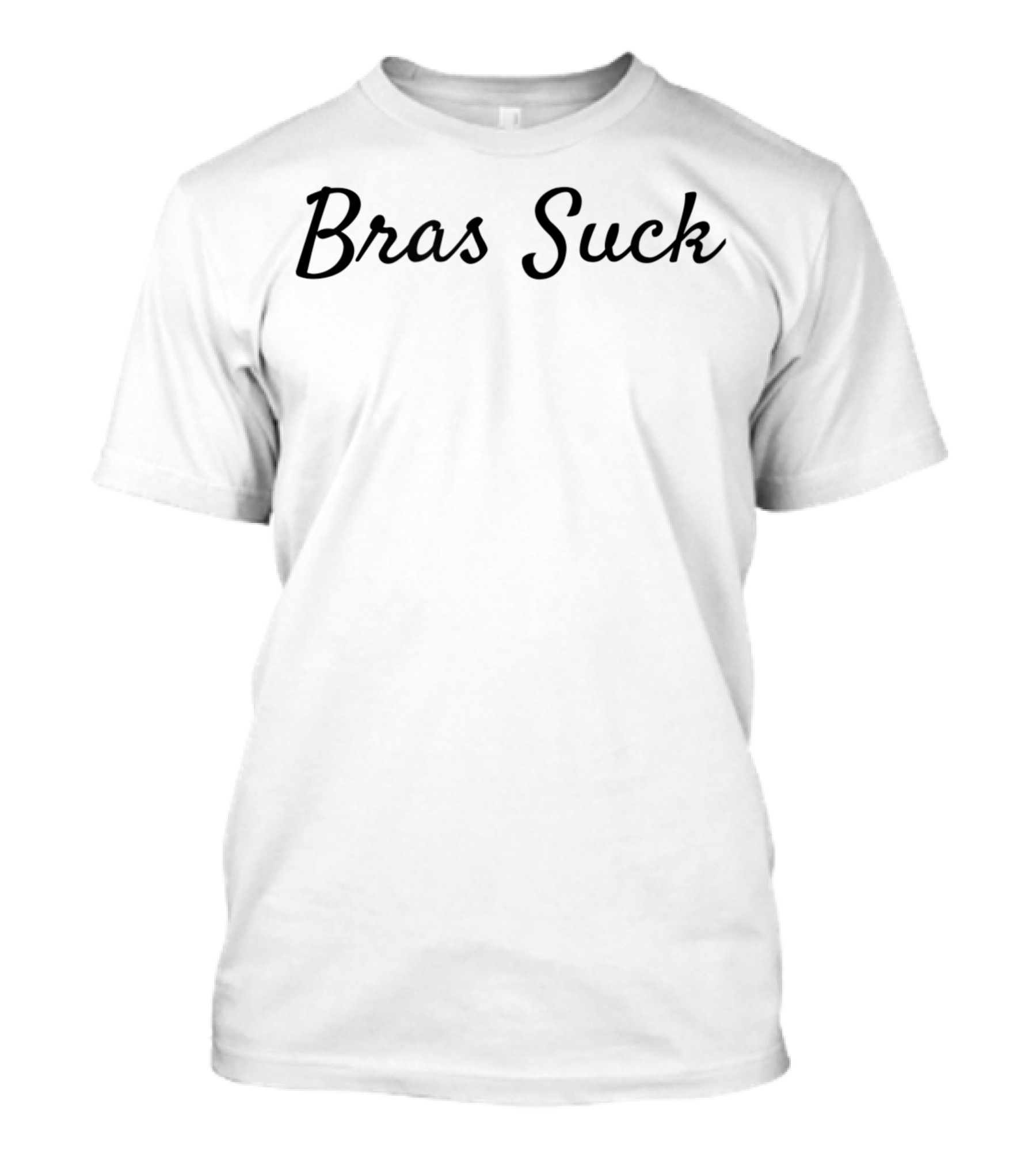 Bras Suck Sarcastic T-Shirt