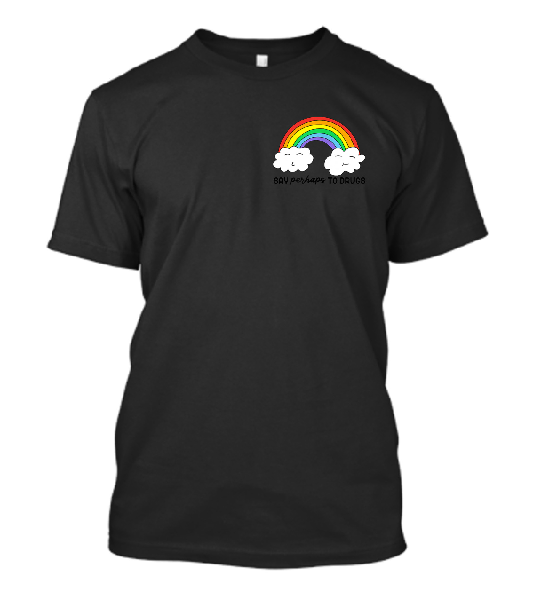 Say Perhaps To Drugs Rainbow Cloud Cannabis Marijuana T-Shirt