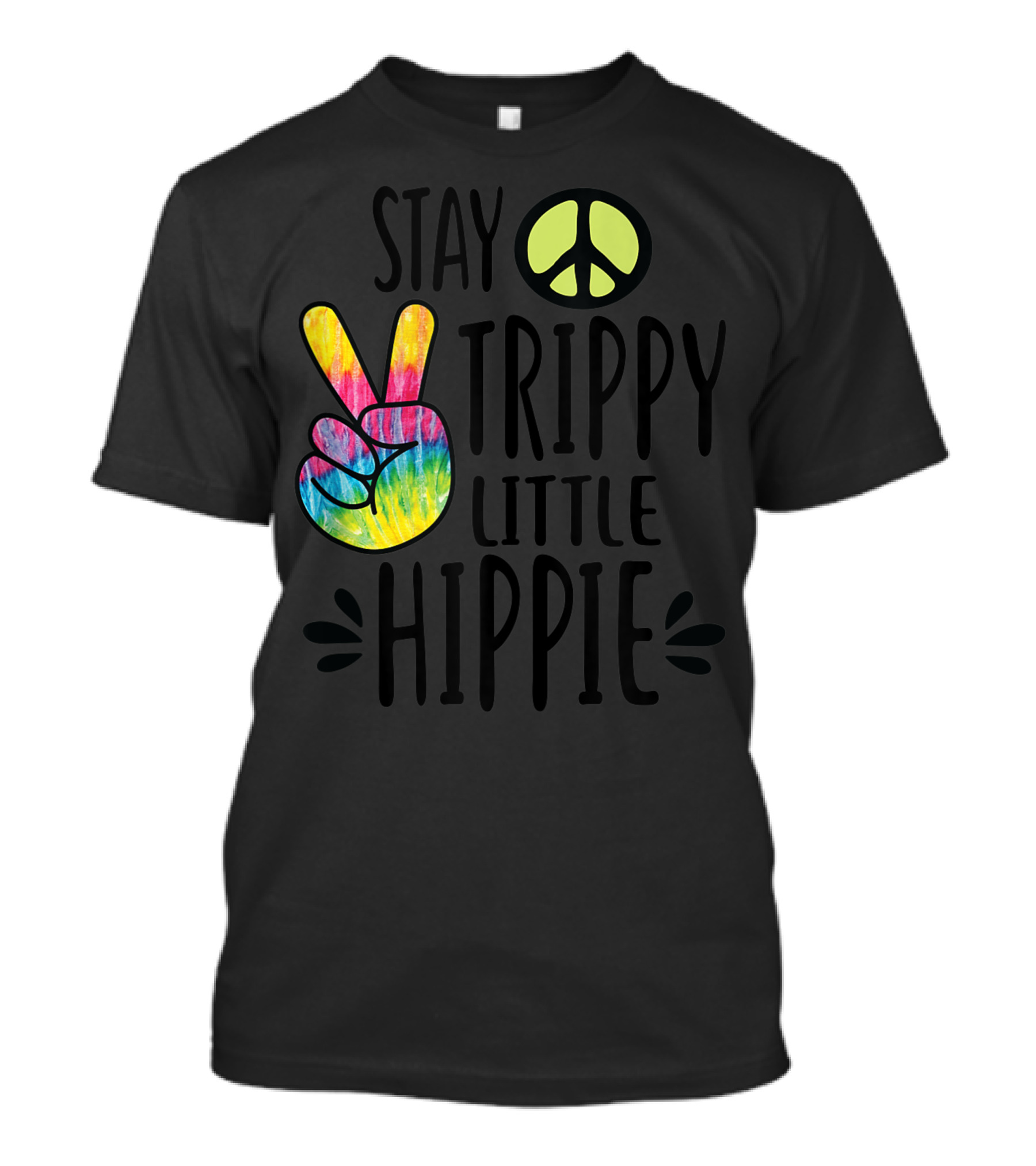 Stay Trippy Little Hippie Tie Dye Peace Sign Colorful Vibes T-Shirt