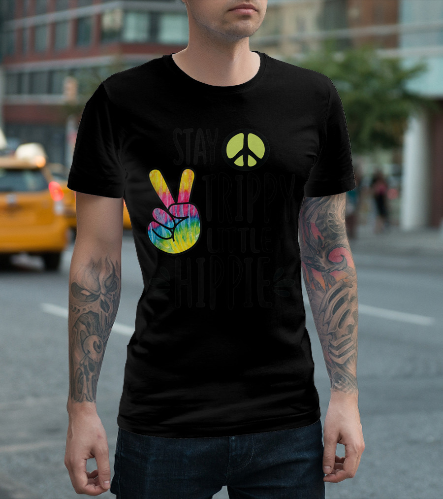 Stay Trippy Little Hippie Tie Dye Peace Sign Colorful Vibes T-Shirt