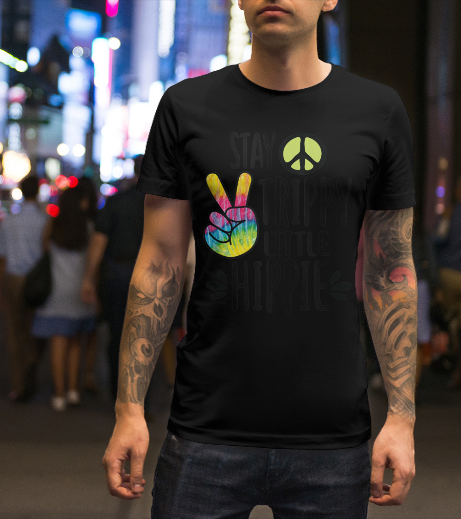 Stay Trippy Little Hippie Tie Dye Peace Sign Colorful Vibes T-Shirt