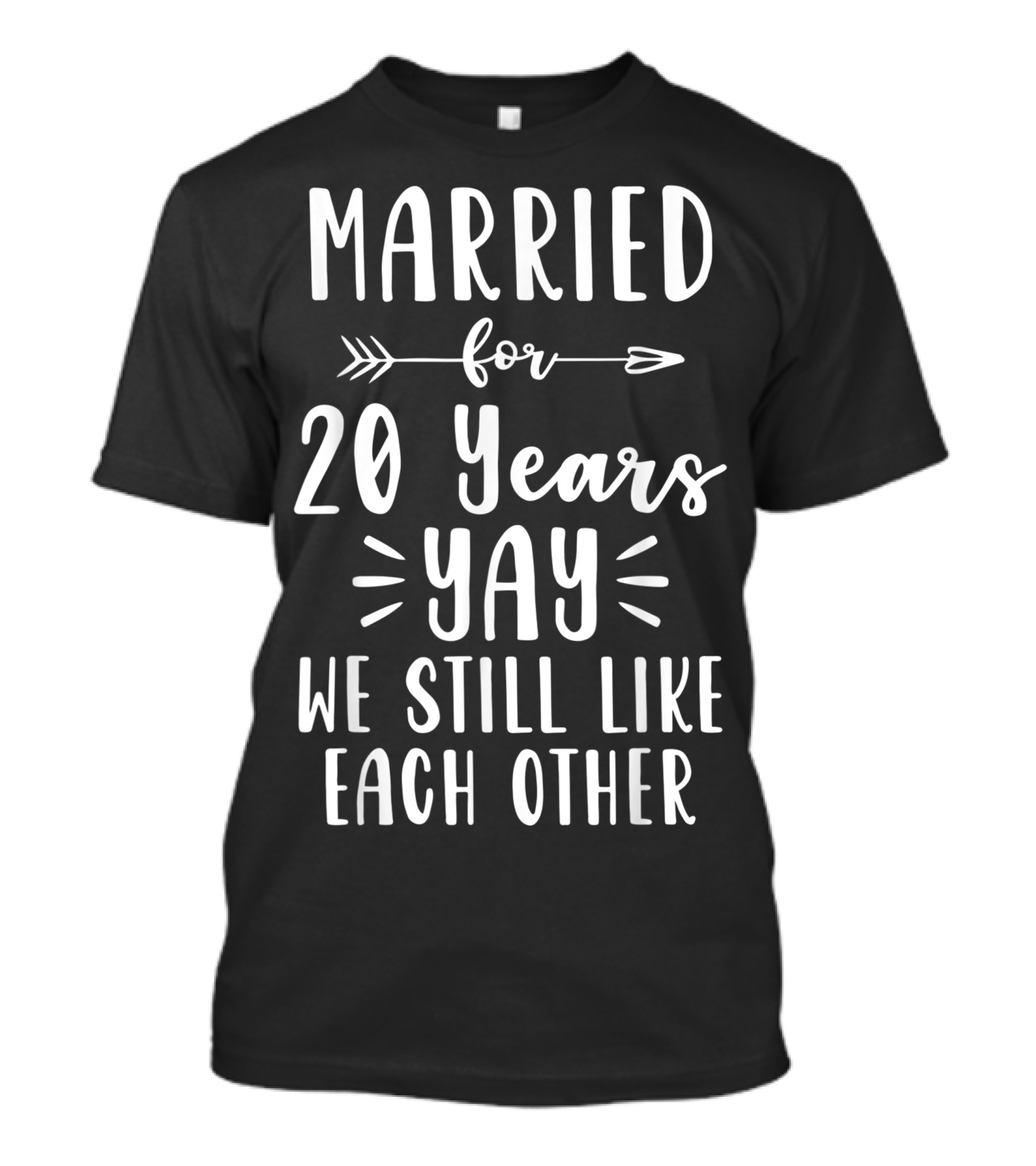Married For 20 Years Yay We Still Like Each Other Anniversary T-Shirt